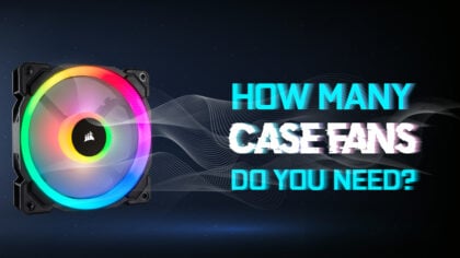 How Many Case Fans Do You Need? Workloads and other factors explored